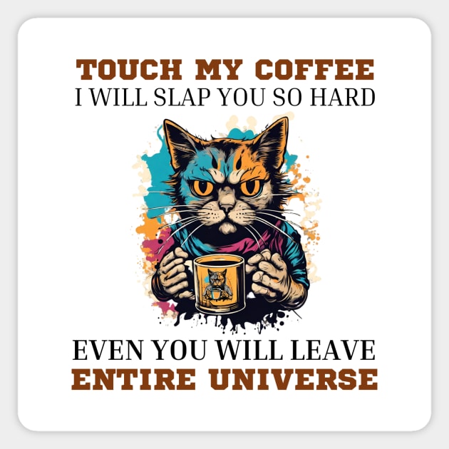 Touch-my-coffee-i-will-slap-you-so-hard Sticker by Jhontee